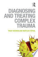 Diagnosing And Treating Complex Trauma 1st Edition Trudy Mooren