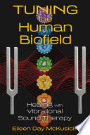 Tuning The Human Biofield Eileen Day Mckusick