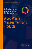 Wood Waste Management And Products Siti Noorbaini Sarmin Mohammad Jawaid