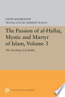 The Passion Of Alhallaj Mystic And Martyr Of Islam Volume 3 Louis Massignon