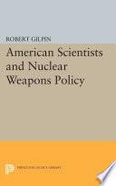 American Scientists And Nuclear Weapons Policy Robert Gilpin