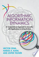 Algorithmic Information Dynamics A Computational Approach To Causality With Applications To Living Systems Hector Zenil