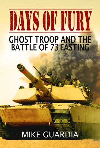 Days Of Fury Ghost Troop And The Battle Of 73 Easting Guardia