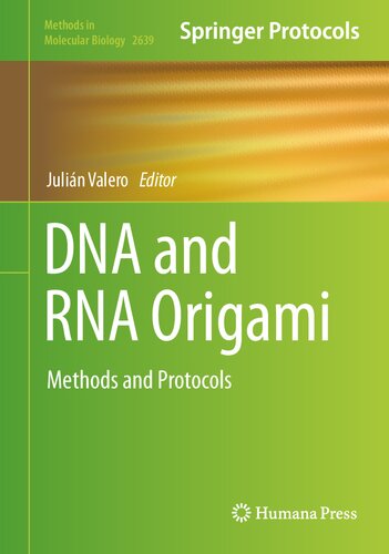 Dna And Rna Origami Methods And Protocols Methods In Molecular Biology 2639 1st Ed 2023 Julin Valero Editor