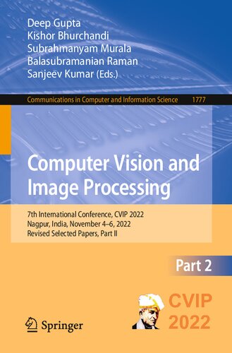 Computer Vision And Image Processing 7th International Conference Cvip 2022 Nagpur India November 46 2022 Revised Selected Papers Part Ii Deep Gupta