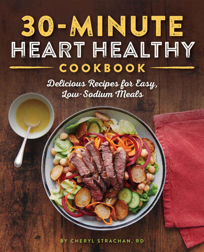 The 30minute Heart Healthy Cookbook Delicious Recipes For Easy Lowsodium Meals Cheryl Strachan