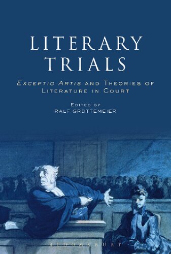 Literary Trials Exceptio Artis And Theories Of Literature In Court Ralf Grttemeier