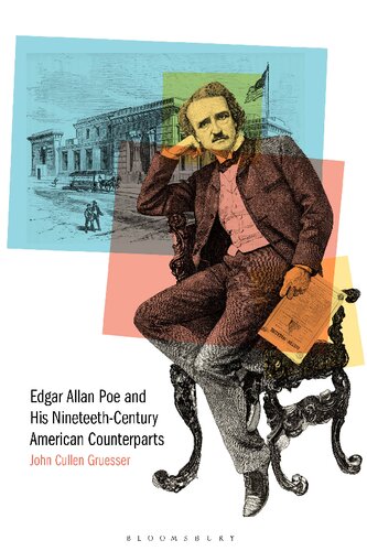 Edgar Allan Poe And His Nineteenthcentury American Counterparts John Cullen Gruesser