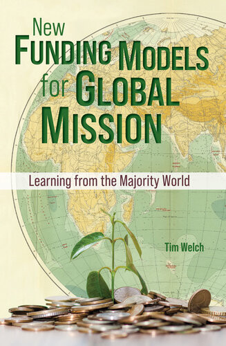 New Funding Models For Global Mission Learning From The Majority World Tim Welch
