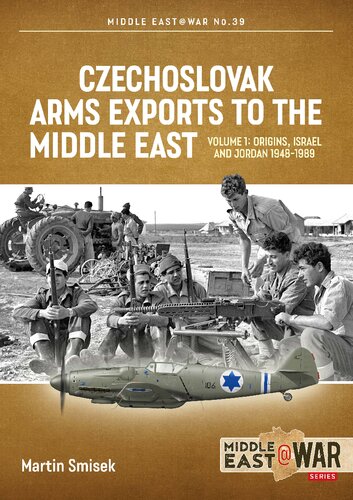 Czechoslovak Arms Exports To The Middle East 1 Origins Israel And Jordan 19481989 Martin Smisek