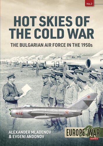 Hot Skies Of The Cold War The Bulgarian Air Force In The 1950s Alexander Mladenov
