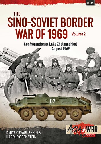 The Sinosoviet Border War Of 1969 2 Confrontation At Lake Zhalanashkol August 1969 Dmitry Ryabushkin Harold Orenstein