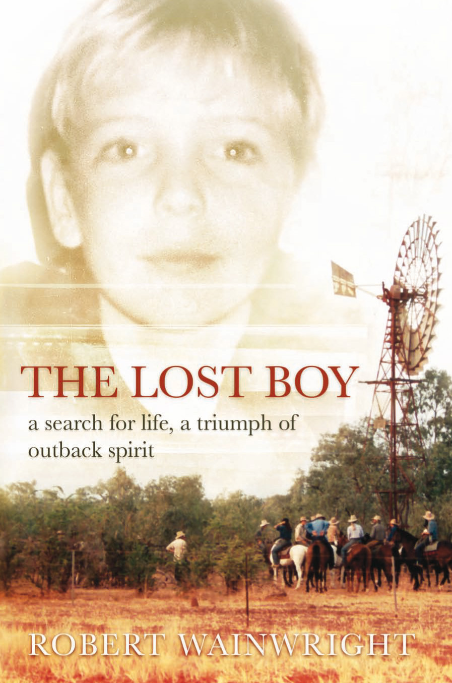 The Lost Boy A Search For Life A Triumph Of Outback Spirit Robert Wainwright
