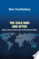 The Cold War And After History Theory And The Logic Of International Politics Marc Trachtenberg