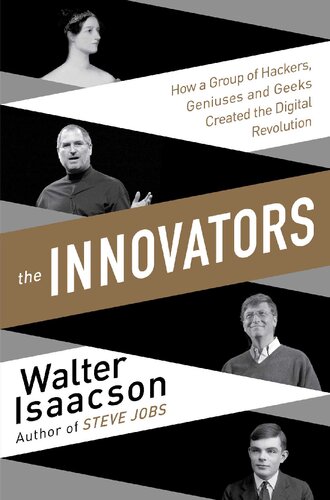 The Innovators How A Group Of Hackers Geniuses And Geeks Created The Digital Revolution 1st Edition Walter Isaacson