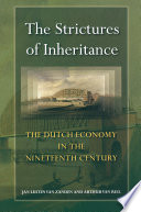 The Strictures Of Inheritance The Dutch Economy In The Nineteenth Century Jan Luiten Van Zanden