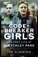 Codebreaker Girls A Secret Life At Bletchley Park Jan Slimming
