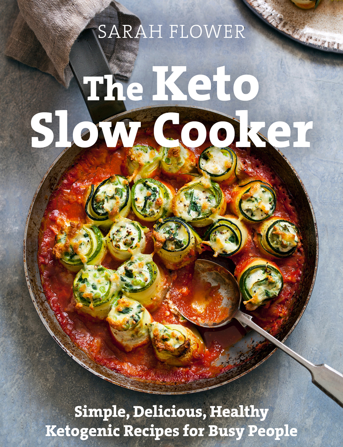 Keto Slow Cooker Simple Delicious Healthy Ketogenic Recipes For Busy People Sarah Flower