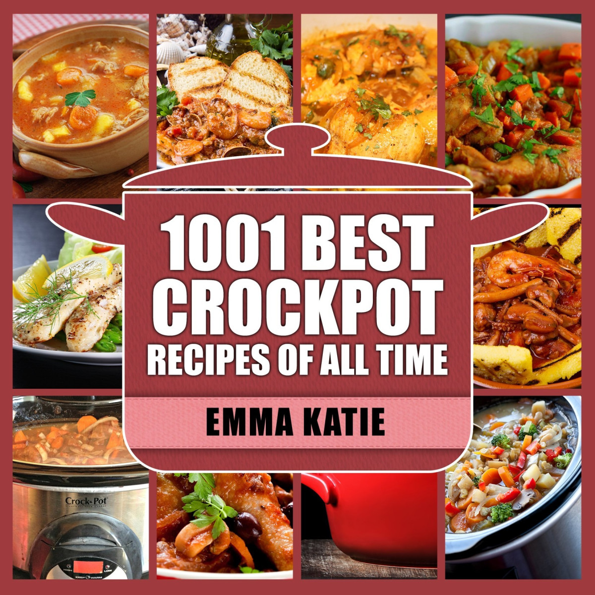 1001 Best Crock Pot Recipes Of All Time Emma Katie