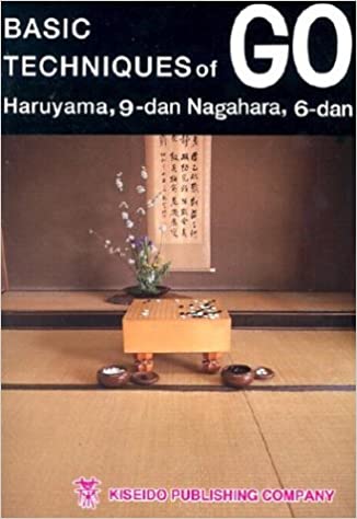 Basic Techniques Of Go Haruyama Isamu Nagahara Yoshiaki