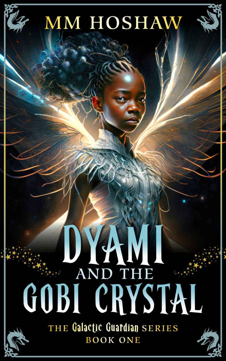Dyami And The Gobi Crystal An Allegory And Fantasy Adventure The Galactic Guardian Series Book 1 Mm Hoshaw