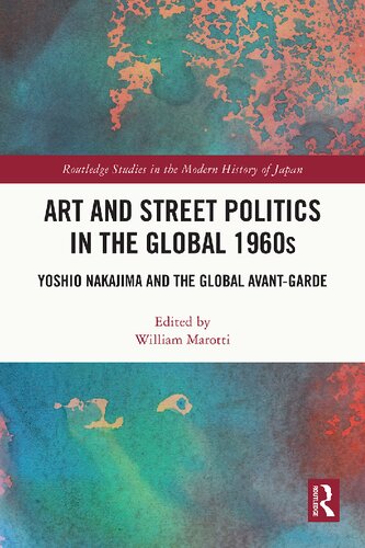 Art And Street Politics In The Global 1960s Yoshio Nakajima And The Global Avantgarde William Marotti