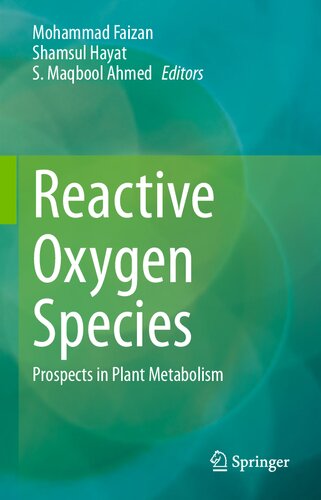 Reactive Oxygen Species Prospects In Plant Metabolism 1st Ed 2023 Mohammad Faizan