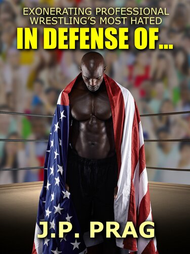 In Defense Of Exonerating Professional Wrestlings Most Hated Prag