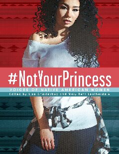 Notyourprincess Voices Of Native American Women Lisa Charleyboy