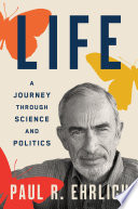 Life A Journey Through Science And Politics Paul R Ehrlich