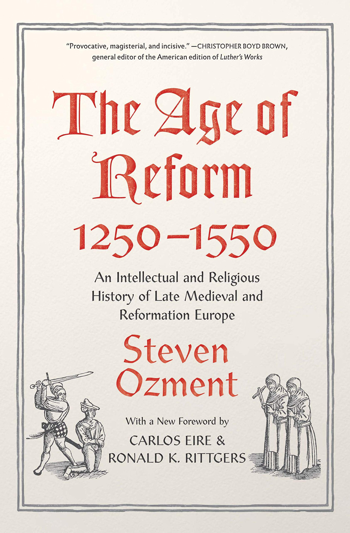 The Age Of Reform 12501550 An Intellectual And Religious History Of Late Medieval And Reformation Europe Steven Ozment