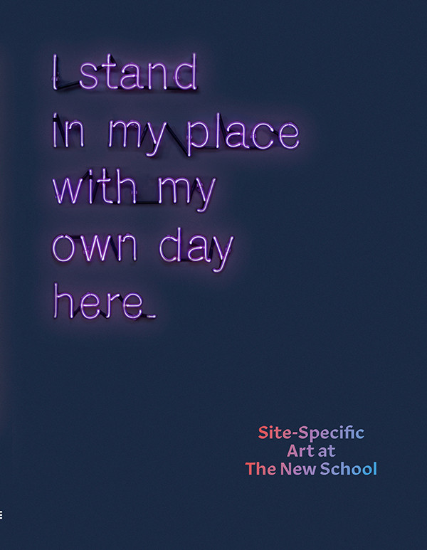 I Stand In My Place With My Own Day Here Sitespecific Art At The New School Frances Richard