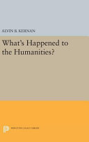 Whats Happened To The Humanities Alvin B Kernan William G Bowen