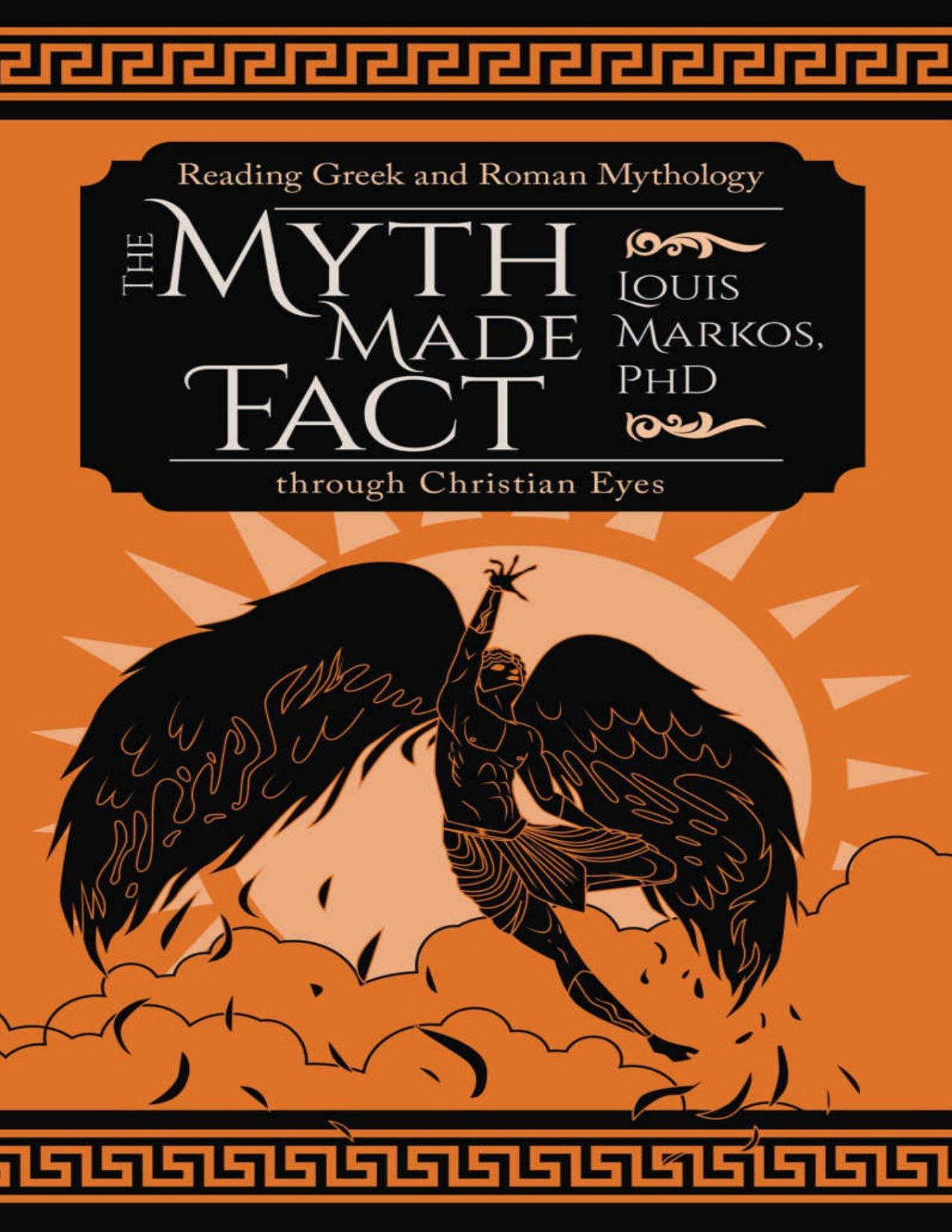 The Myth Made Fact Reading Greek And Roman Mythology Through Christian Eyes Louis Markos