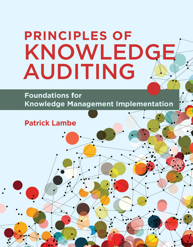 Principles Of Knowledge Auditing Foundations For Knowledge Management Implementation Patrick Lambe
