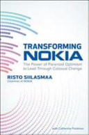 Transforming Nokia The Power Of Paranoid Optimism To Lead Through Colossal Change Risto Siilasmaa
