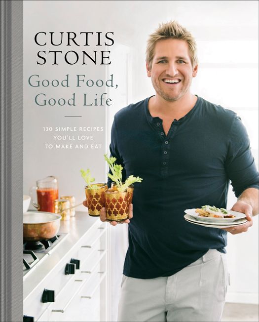 Good Food Good Life 130 Simple Recipes Youll Love To Make And Eat Curtis Stone