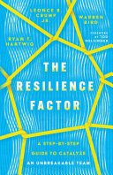 The Resilience Factor A Stepbystep Guide To Catalyze An Unbreakable Team Ryan T Hartwig