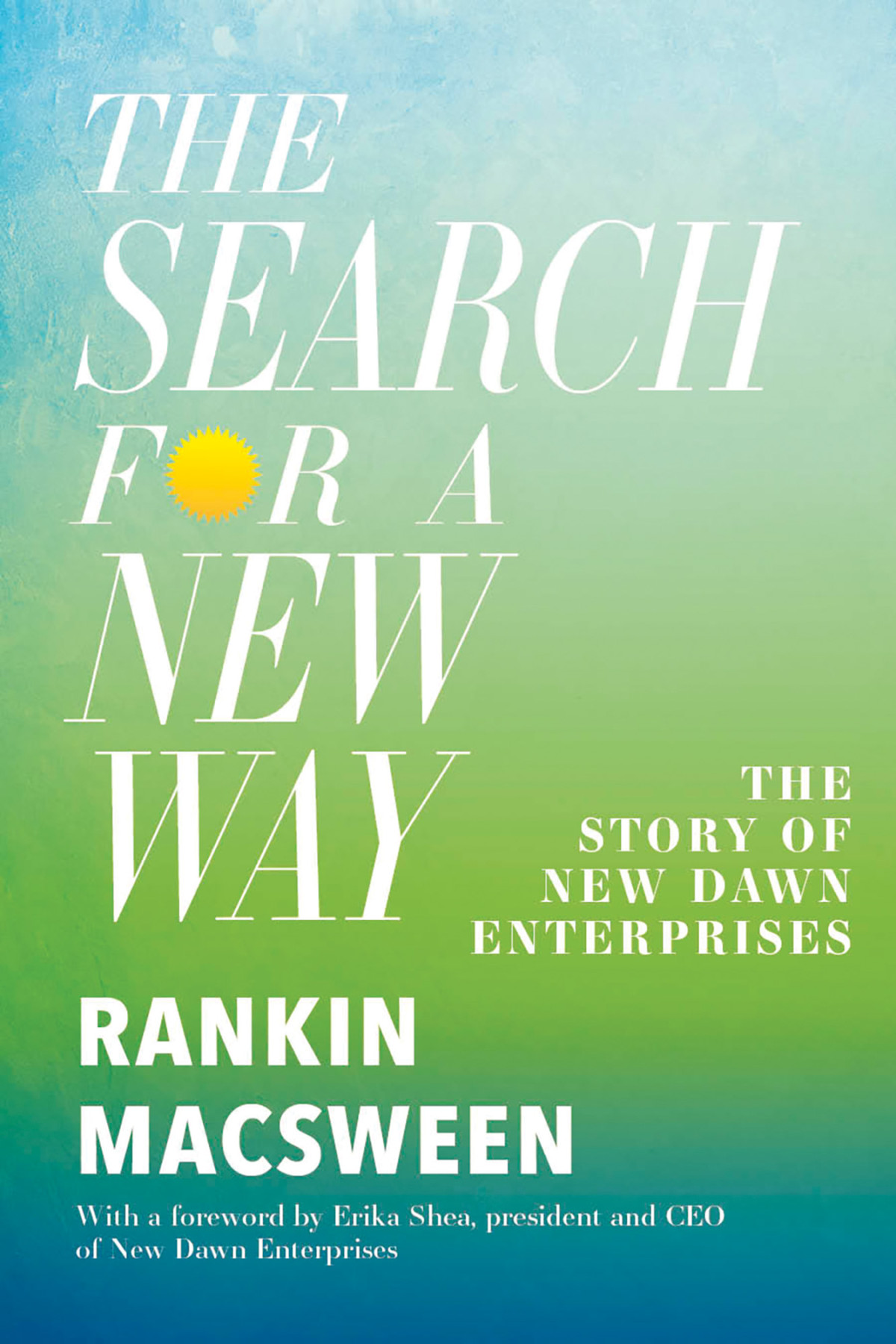 The Search For A New Way The Story Of New Dawn Enterprises Macsween