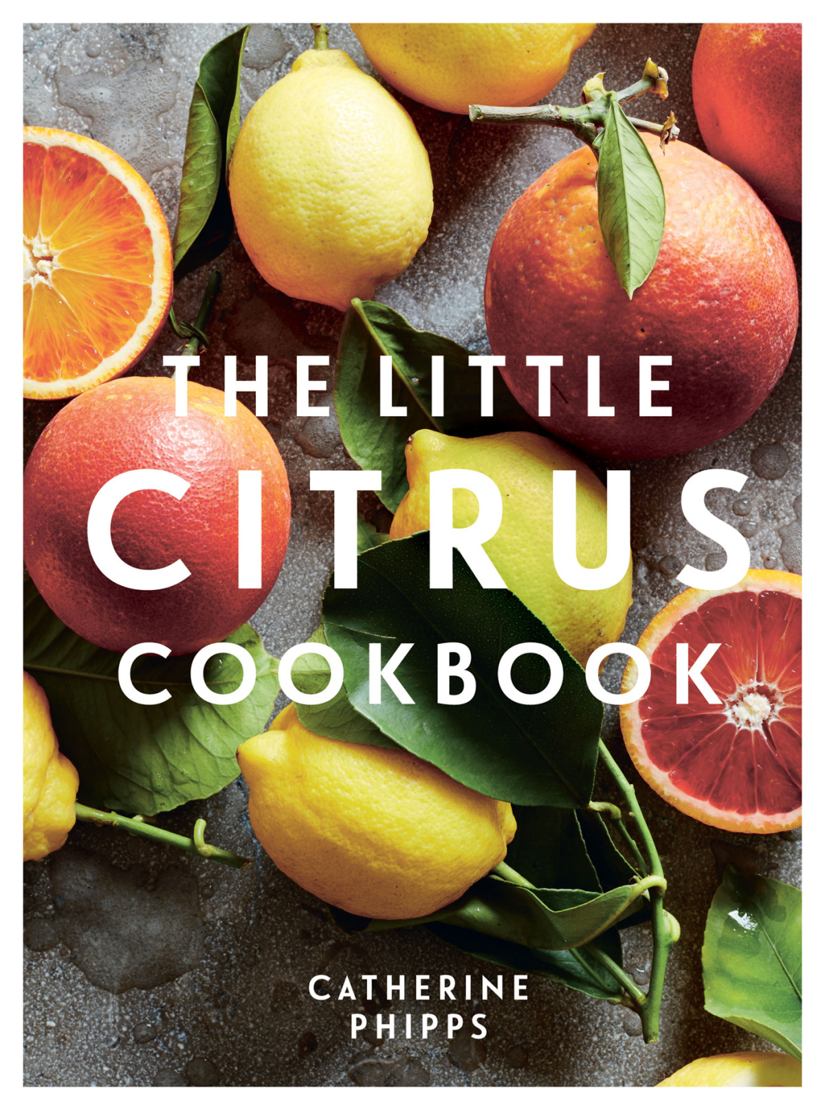 The Little Citrus Cookbook Catherine Phipps