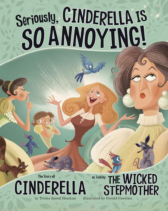 Seriously Cinderella Is So Annoying The Other Side Of The Story Trisha Speed Shaskan