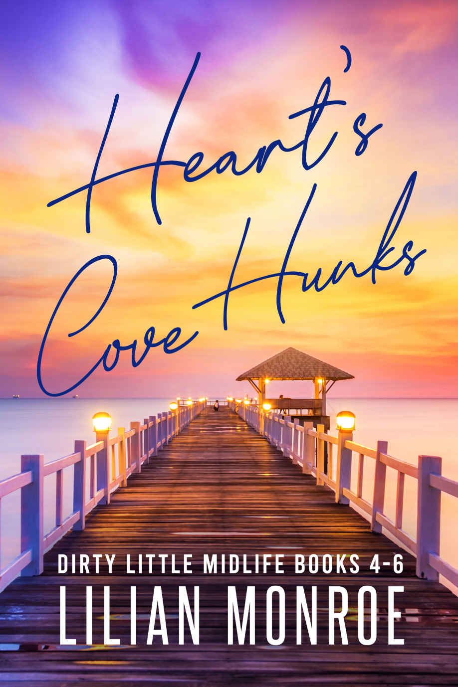 Hearts Cove Hunks The Dirty Little Midlife Series Books 46 Lilian Monroe