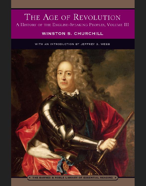 The Age Of Revolution A History Of The Englishspeaking Peoples Volume Iii Barnes Noble Library Of Essential Reading Series Winston S Churchill