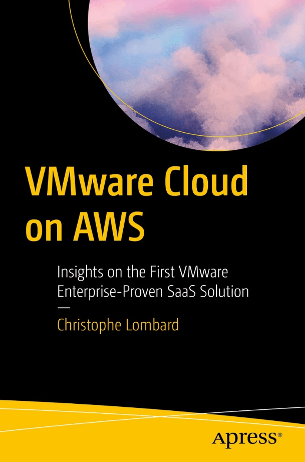 Vmware Cloud On Aws Insights On The First Vmware Enterpriseproven Saas Solution 1st Edition Christophelombard