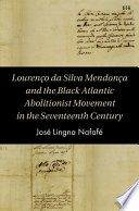 Loureno Da Silva Mendona And The Black Atlantic Abolitionist Movement In The Seventeenth Century Jos Lingna Nafaf