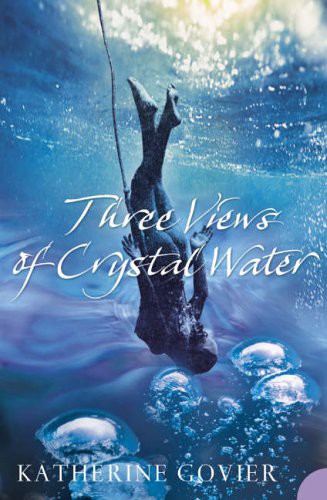 Three Views Of Crystal Water Katherine Govier