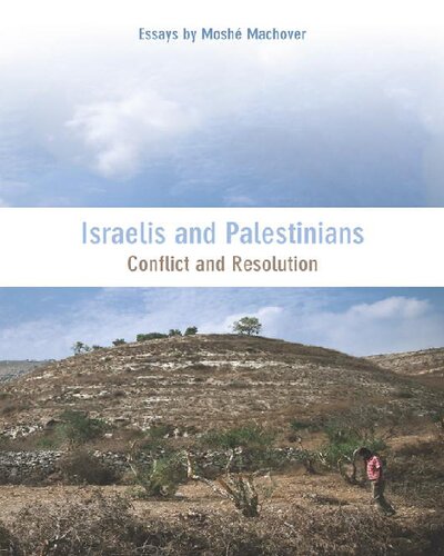 Israelis And Palestinians Conflict And Resolution Mosh Machover