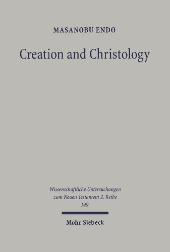 Creation And Christology A Study On The Johannine Prologue In The Light Of Early Jewish Creation Accounts Masanobu Endo