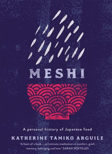 Meshi A Personal History Of Japanese Food Katherine Tamiko Arguile