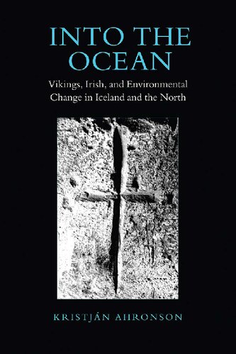Into The Ocean Vikings Irish And Environmental Change In Iceland And The North Kristjn Ahronson